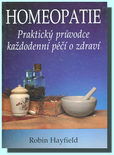 Homeopatie praktický průvodce každodenní péčí o zdraví (ve slevě jediný výtisk !)