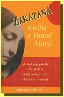 Zakázaná kniha o Panně Marii jak byl její příběh celá staletí zamlčován církví a skrýván v umění