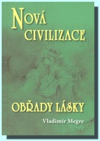 Nová civilizace  Obřady lásky (8.díl  2.část)