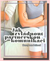 Jak zvládnout partnerskou komunikaci