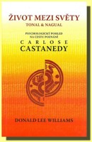 Život mezi světy TONAl a NAGUAL psychlogický pohled na cestu poznání Carlose Castanedy
