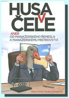 Husa v čele aneb od manažerského řemesla k manažerskému mistrovství