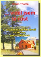 ...viděl jsem tě růst - o prastarém a novém životě se dřevem, lesem a Měsícem