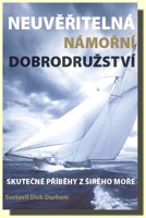 Neuvěřitelná námořní dobrodružství - skutečné příběhy z širého moře