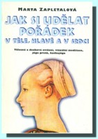 Jak si udělat pořádek v těle, hlavě a v srdci