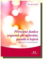 Přirozené funkce orgasmů při milování, porodu a kojení