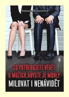 CO POTŘEBUJETE VĚDĚT O MUŽÍCH, ABYSTE JE MOHLY MILOVAT I NENÁVIDĚT