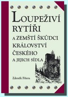 Loupeživí rytíři a zemští škůdci Království českého a jejich sídla
