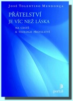 Přátelství je víc než láska na cestě k teologii přátelství