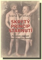 Skrytý princip stárnutí - fenomén stárnutí v novém světle poznání