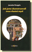Jak jsme zkonstruovali svou vlastní mysl