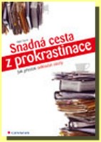 Snadná cesta z prokrastinace jak přestat odkládat úkoly