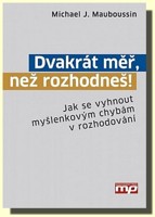 Dvakrát měř, než rozhodneš! jak se vyhnout myšlenkovým chybám v rozhodování