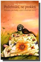 Požehnání, ne prokletí  průvodce pro matky a jejich dospívající dcery
