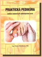 Praktická pedikúra studijní materiál pro podologickou praxi