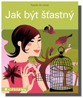 Jak být šťastný
