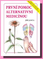 První pomoc alternativní medicínou (8) praktický doplněk Herbáře léčivých rostlin
