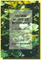 Teorie morfické rezonance - Nová věda o životě 