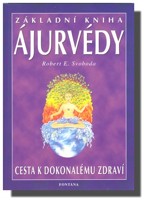 Základní kniha ájurvédy - cesta k dokonalému zdraví