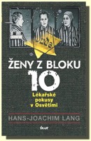 Ženy z bloku 10 lékařské pokusy v Osvětimi