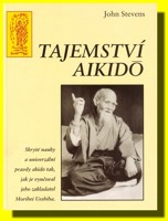 Tajemství aikidó - skryté nauky a univerzální pravdy Morihei Ueshiba