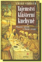 Tajemství klášterní kuchyně pikantní epizody a chutné recepty