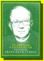 Za zdravím s jasnovidcem páterem Františkem Ferdou