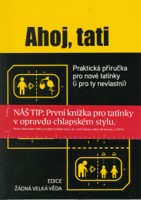 Ahoj, tati - Praktická příručka pro nové tatínky (i pro ty nevlastní)