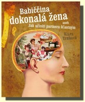Babiččina dokonalá žena aneb Jak učiniti partnera šťastným
