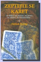 Zeptejte se karet na lásku, na peníze, na práci, na zdraví, na kriminalitu...