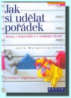 Jak si udělat pořádek doma, v kanceláři a v osobním životě