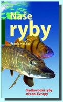 Naše ryby sladkovodní ryby střední Evropy