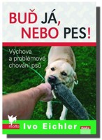 Buď já, nebo pes! výchova a problémové chování psů