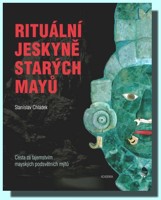 Rituální jeskyně starých Mayů - cesta za tajemstvím mayských podsvětních mýtů