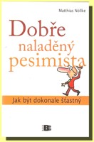 Dobře naladěný pesimista jak být dokonale šťastný