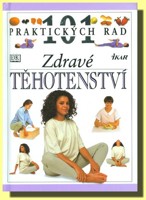 Zdravé těhotenství 101 praktických rad 