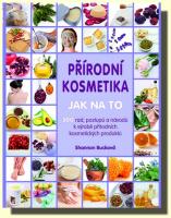 Přírodní kosmetika jak na to 200 rad, postupů a návodů  