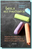 Škola bez poražených praktická příručka efektivní komunikace mezi učitelem a žákem