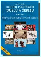 Historie evropských duelů a šermu III  od duelového ke sportovnímu kolbišti