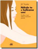 Někdo to s holkama umí - povídky z časů balení a kotrmelců pozadu