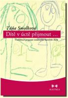 Dítě v úctě přijmout vzdělávací program waldorfské mateřské školky  (ve slevě jediný výtisk !)