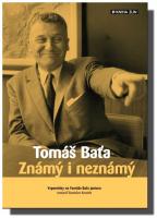 Tomáš Baťa známý i neznámý