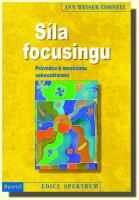 Síla focusingu - průvodce k emočnímu sebeuzdravení