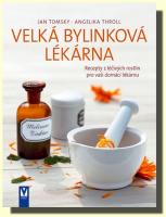 Velká bylinková lékárna recepty z léčivých rostlin pro vaší domácí lékárnu