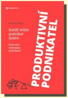 Produktivní podnikatel každý může podnikat dobře! průvodce řemeslem podnikání