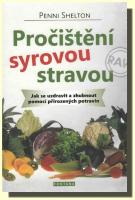 Pročištění syrovou stravou - jak se uzdravit a zhubnout pomocí přirozených potravin