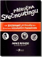 Příručka skečnoutingu - ilustrovaný průvodce tvorbou vizuálních poznámek