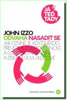 Odvaha nasadit se jak cenné je, když někde převezme zodpovědnost a co je klíčové