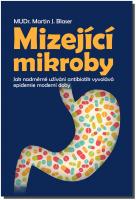 Mizející mikroby jak nadměrné užívání antibiotik vyvolává epidemie moderní doby 
