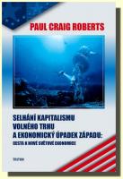 Selhání kapitalismu volného trhu a ekonomický úpadek západu cesta k nové světové ekonomice